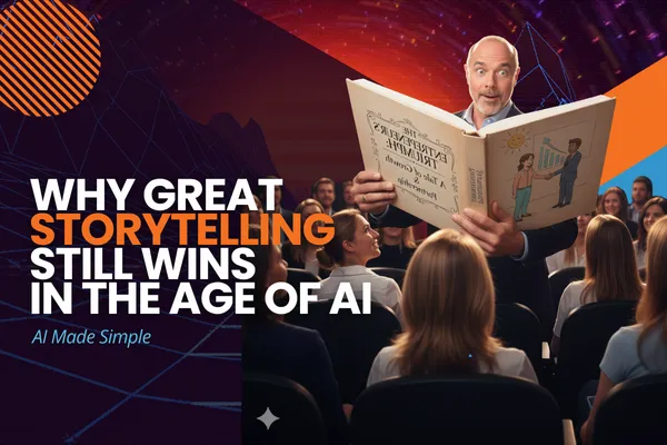 Why Great Storytelling Still Wins in the Age of AI