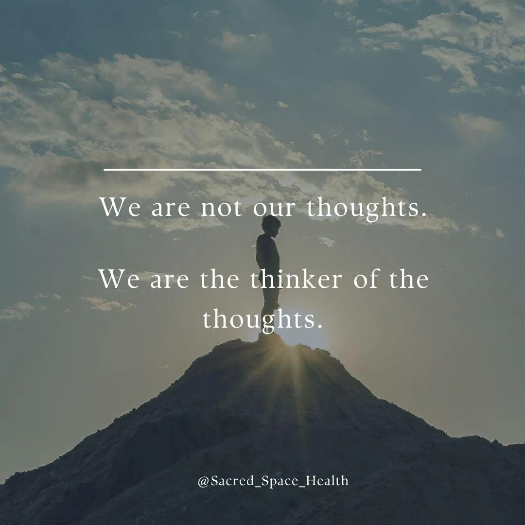 Picture of a person standing on a hilltop with the quote "We are not our thoughts. We are the thinker of the thoughts."