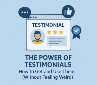 The Power of Testimonials: How to Get and Use Them Without Feeling Weird