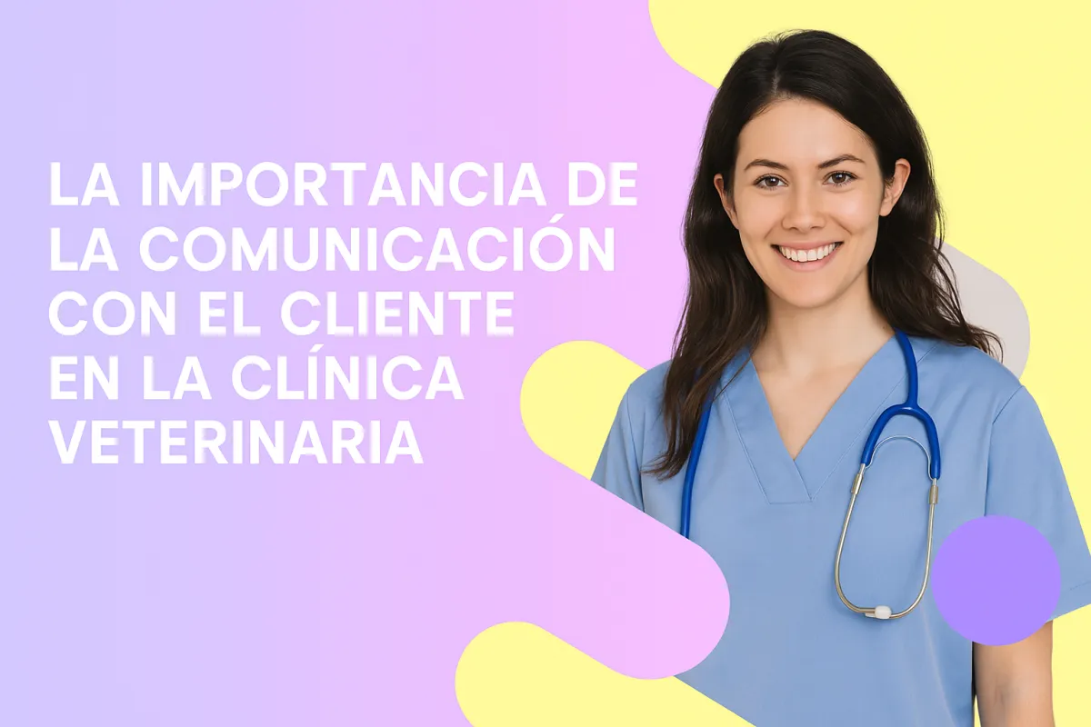 La importancia de la comunicación con el cliente en la clínica veterinaria