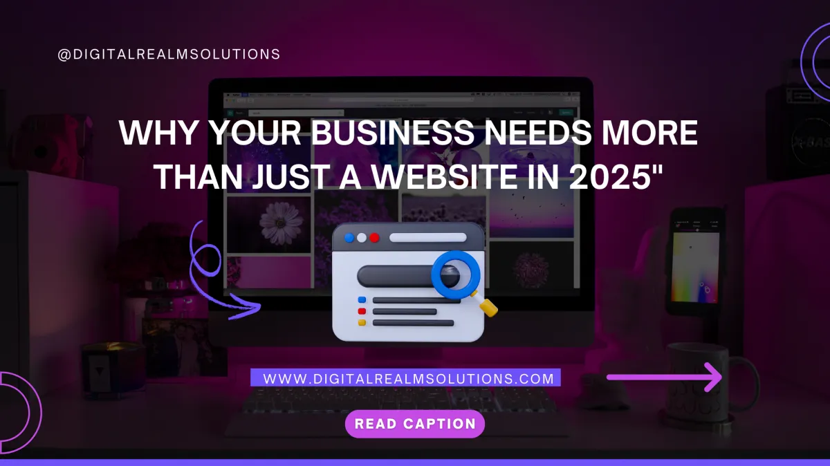Desktop setup illustrating why a business needs more than just a basic website, emphasizing modern website design for businesses in 2025.