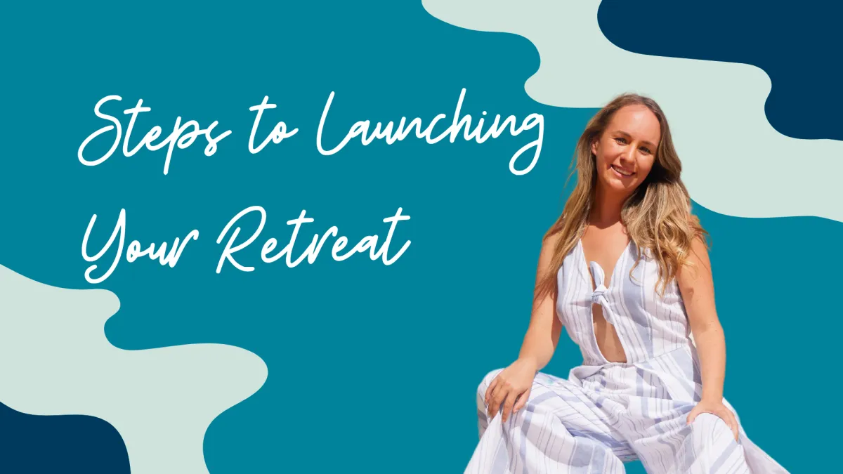 Steps to Launching Your Retreat