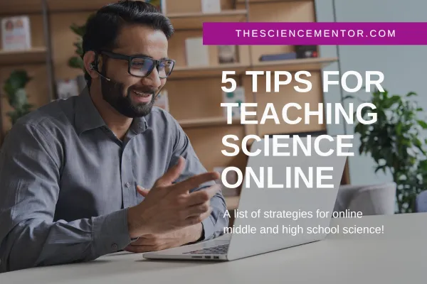 5 TIPS FOR TEACHING SCIENCE ONLINE