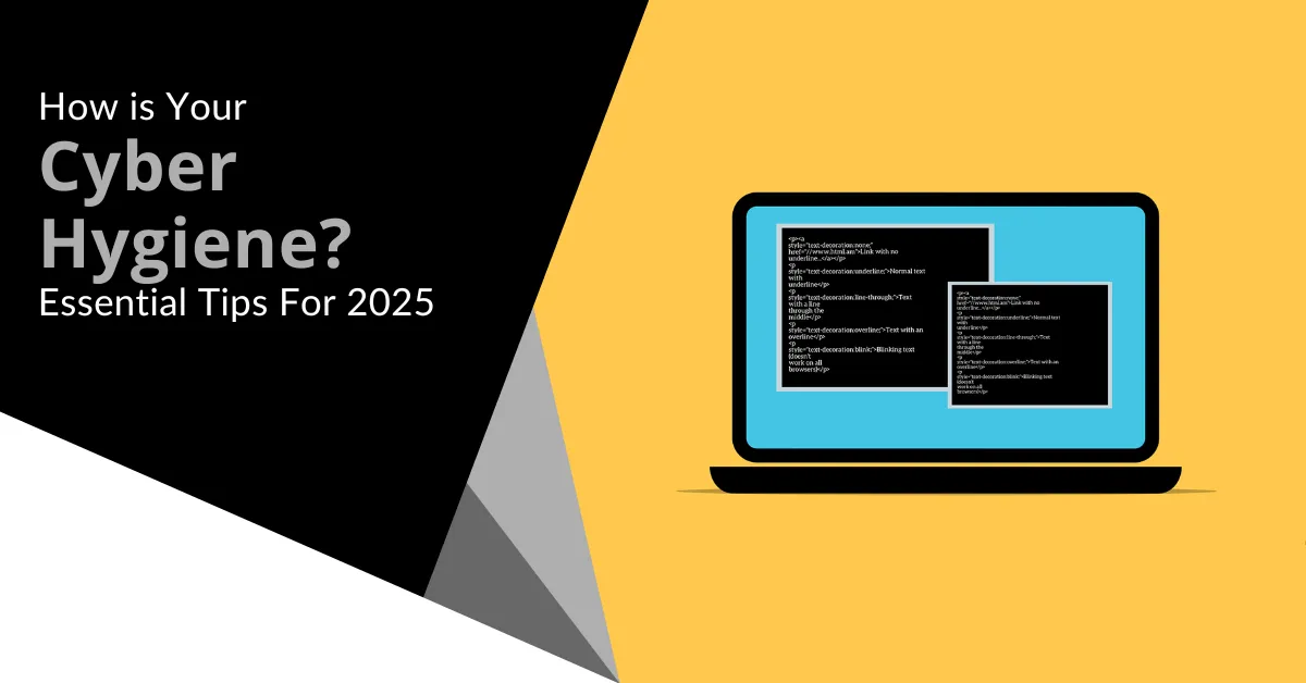 Ready for a productive 2025? Get valuable cyber hygiene tips to stay ahead of cybercriminals and keep a secure online presence.
