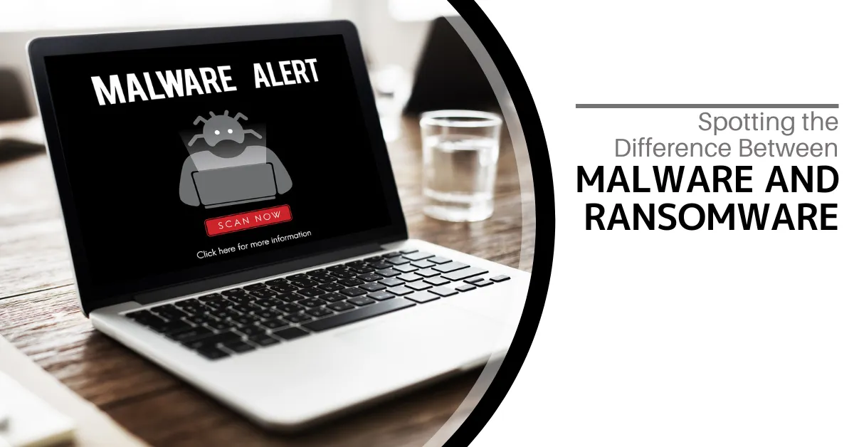 Spotting the Difference Between Malware and Ransomware
