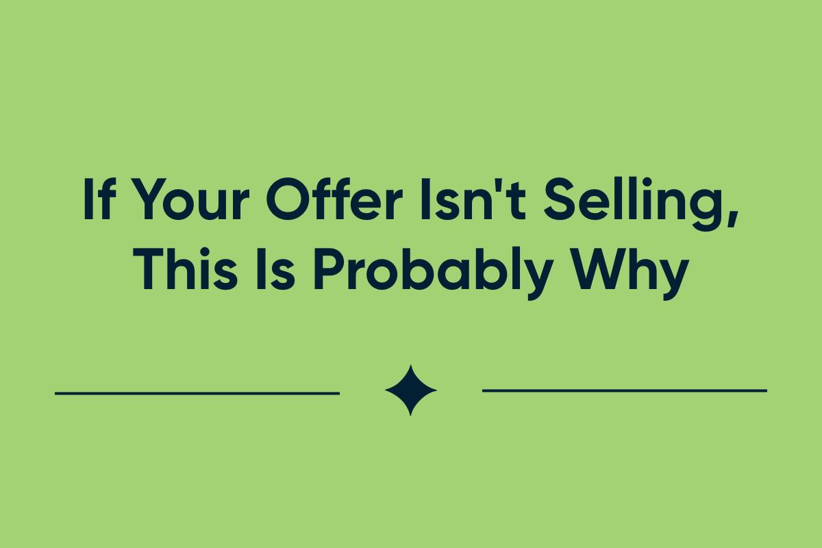 If Your Offer Isn't Selling, This Is Probably Why