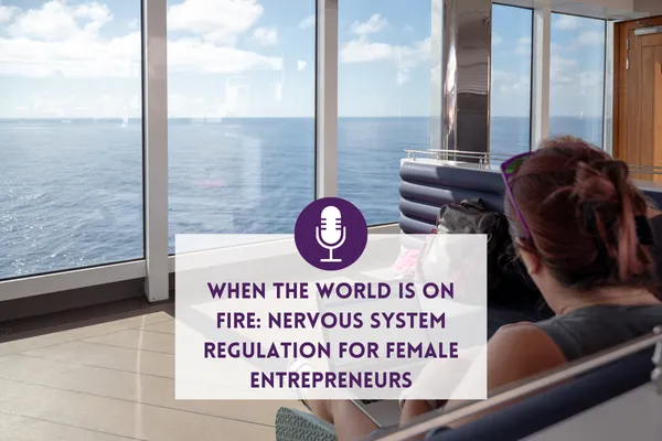 From Overwhelmed to Aligned: How Nervous System Regulation Helps Women Entrepreneurs Stay Focused