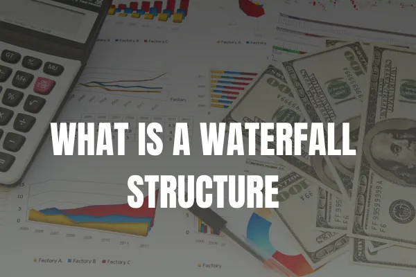 What is a Waterfall Structure
