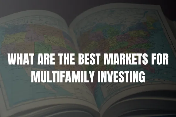 What Markets are Best for Multifamily Investments