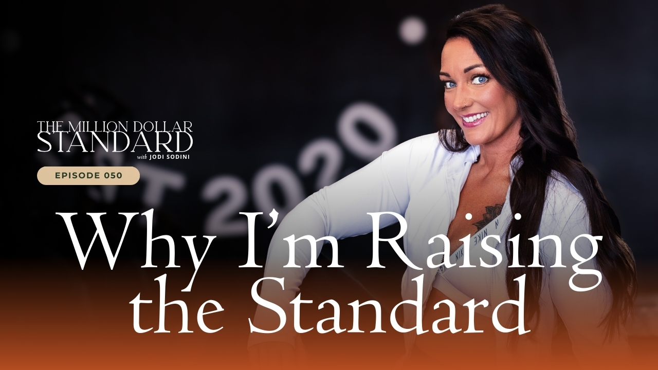 leadership, personal development, discipline, entrepreneurship, health, business growth, clarity, emotional well-being, Million Dollar Standard, Jodi Sodini