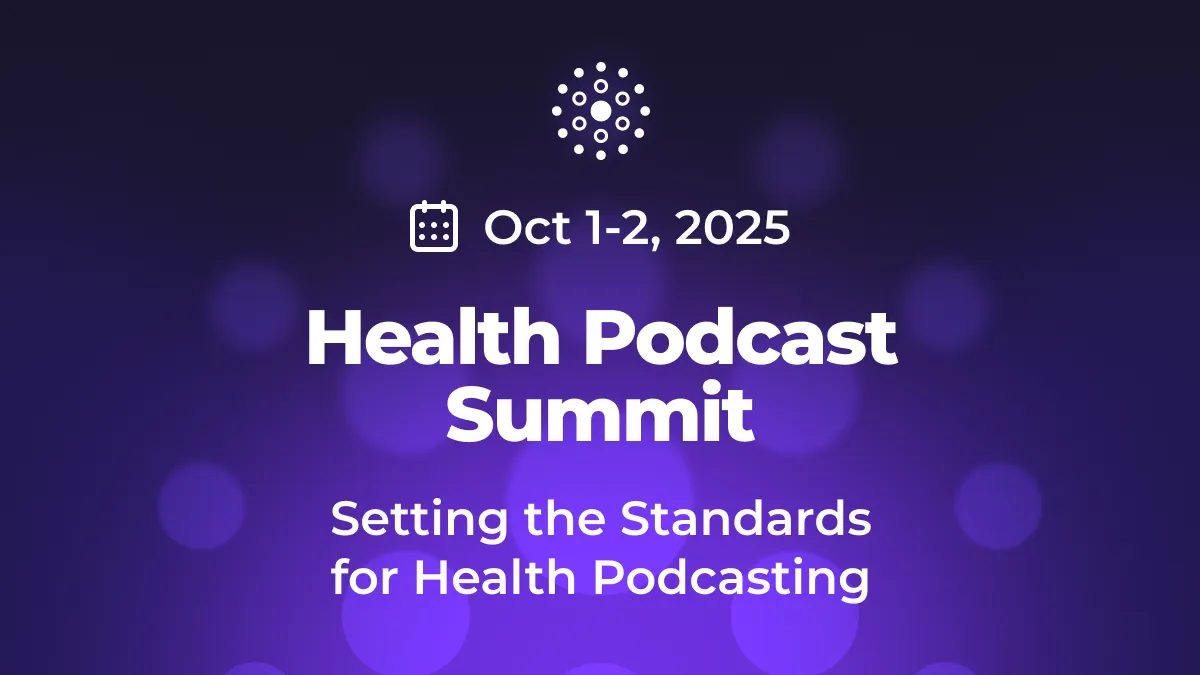 Industry Leaders Unite at Inaugural Health Podcast Summit to Set the Standards for Health Podcasting Excellence