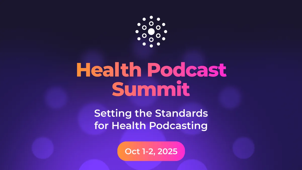  Introducing the Health Podcast Summit: Establishing Standards for Health Podcasting Excellence