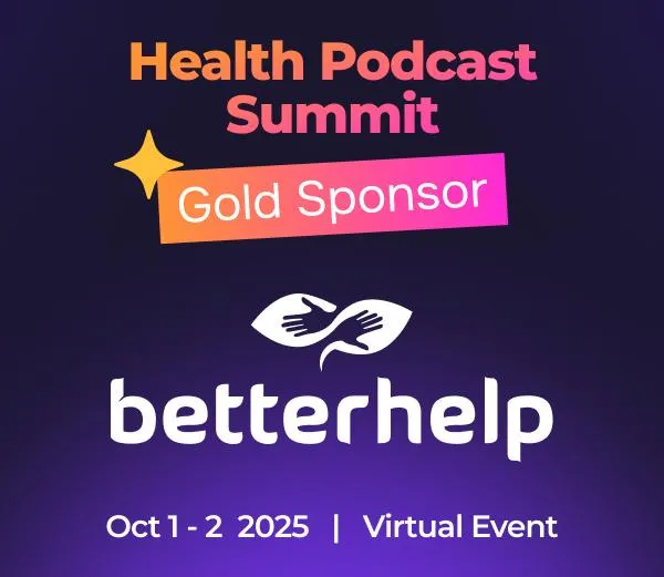 BetterHelp Joins Health Podcast Summit as Gold Sponsor: Where Mental Health Meets Audio Innovation