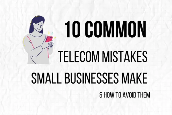 icon of a woman holing a phone with the text "10 Common Telecom Mistakes Small Businesses Make (And How to Avoid Them)"