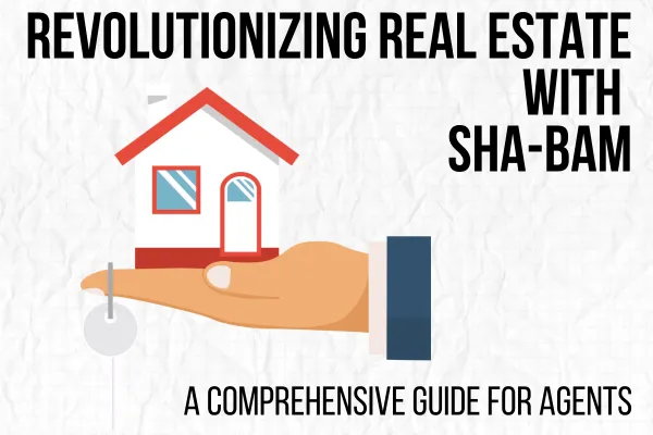 Revolutionizing Real Estate with SHA-BAM: A Comprehensive Guide for Agents Title Image- with the post title and a hand holding a house and key 