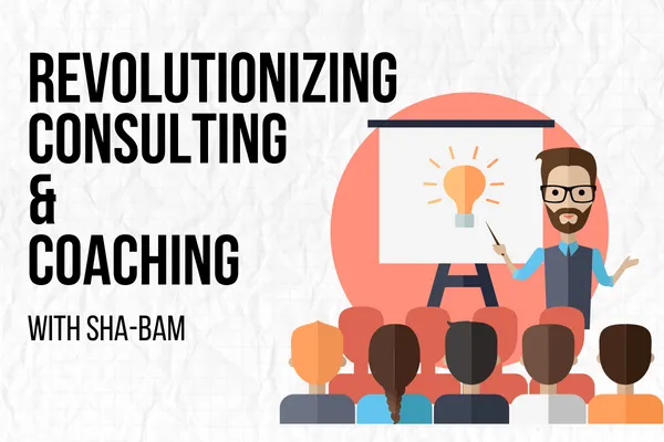 Revolutionizing Consulting and Coaching with SHA-BAM title showing a coach