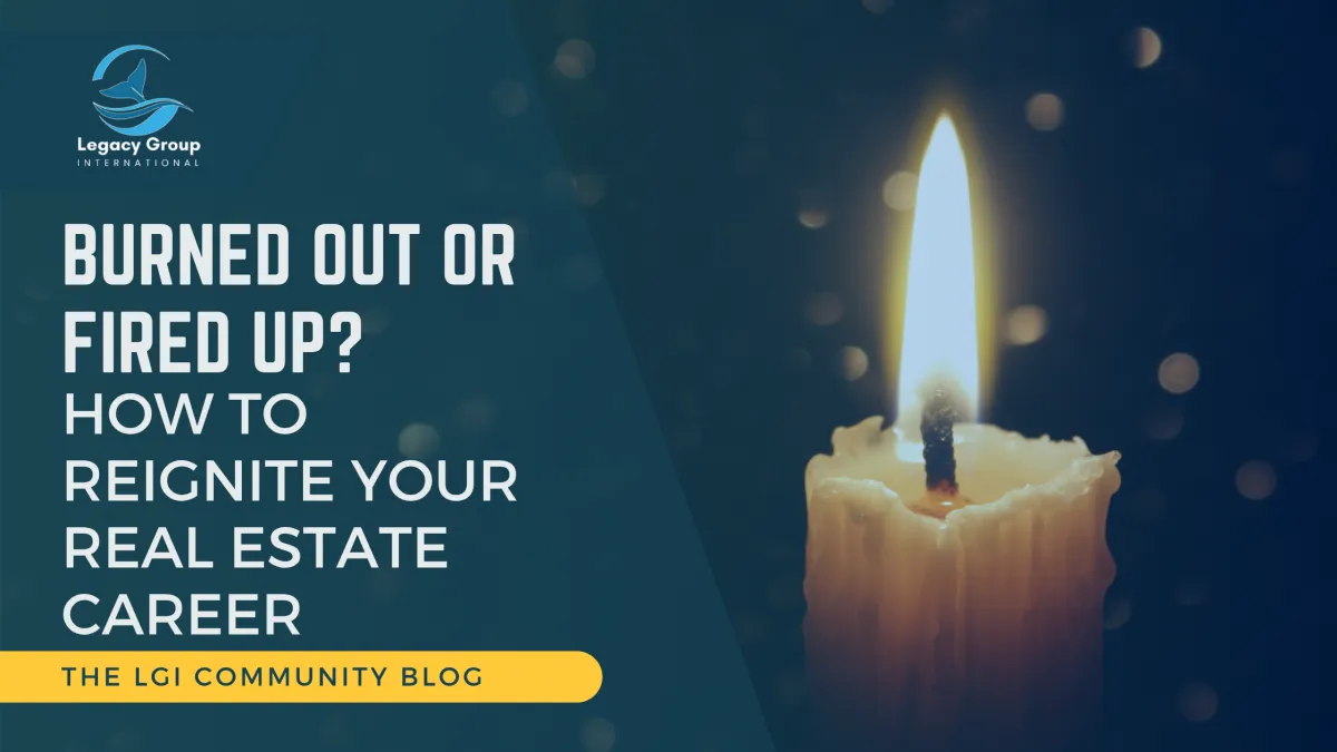 Burned Out or Fired Up? How to Reignite Your Real Estate Career