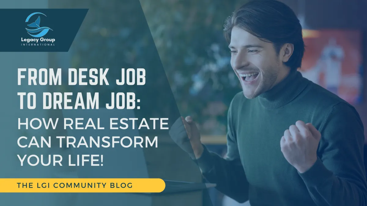 From Desk Job to Dream Job: How Real Estate Can Transform Your Life!