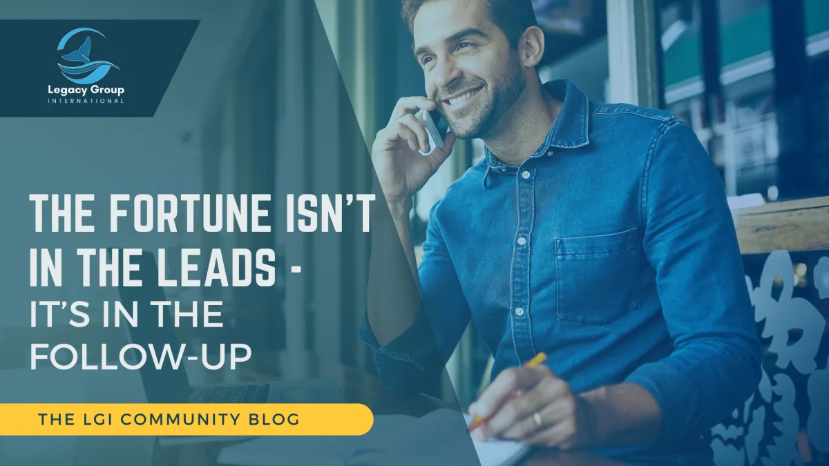The Fortune Isn’t In The Leads — It’s In The Follow-Up