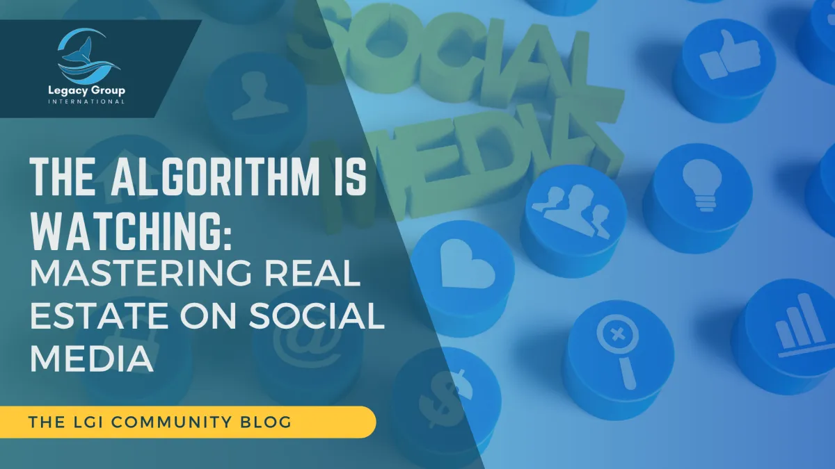 The Algorithm Is Watching: Mastering Real Estate On Social Media