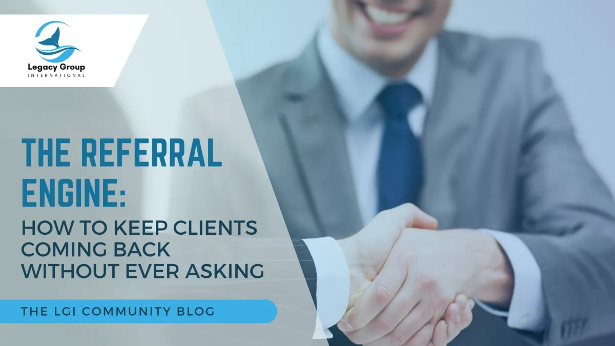 The Referral Engine: How To Keep Clients Coming Back Without Ever Asking