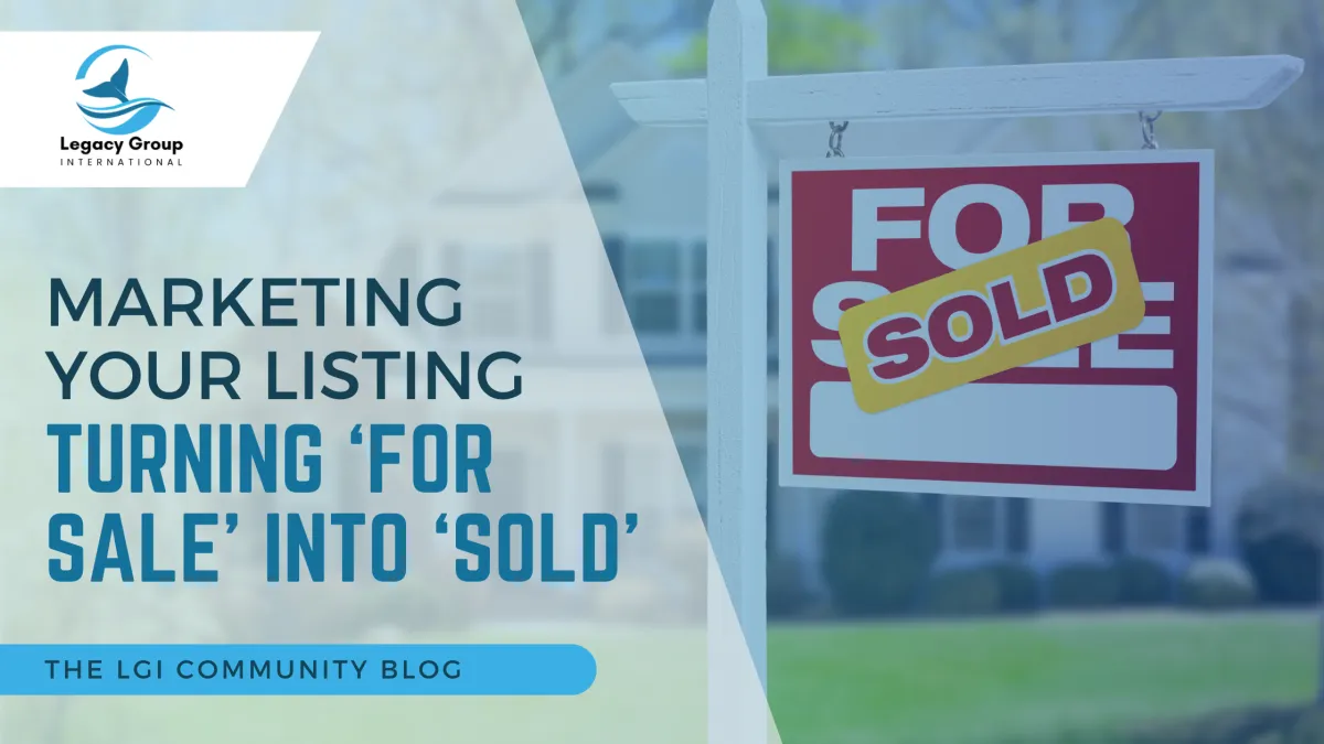 MARKETING YOUR LISTING 
TURNING ‘FOR SALE’ INTO ‘SOLD’
