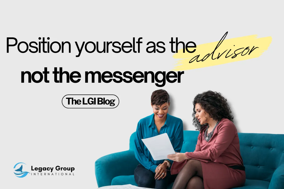 Position Yourself as the Advisor, Not the Messenger