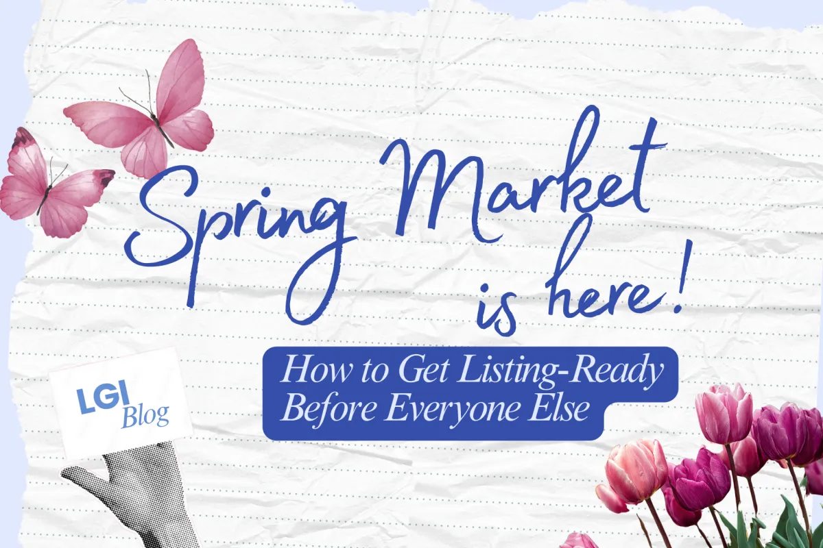 Spring Market Is Here: How to Get Listing-Ready Before Everyone Else