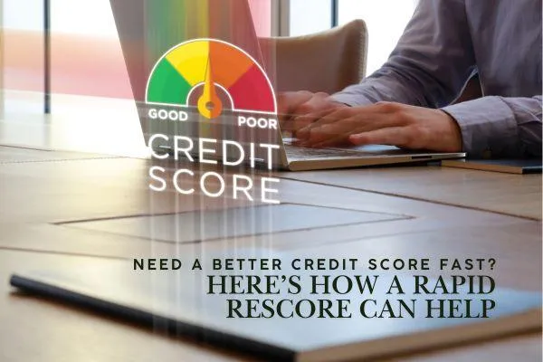 Rapid Rescore: How Can It Help You Buy a Home Faster?