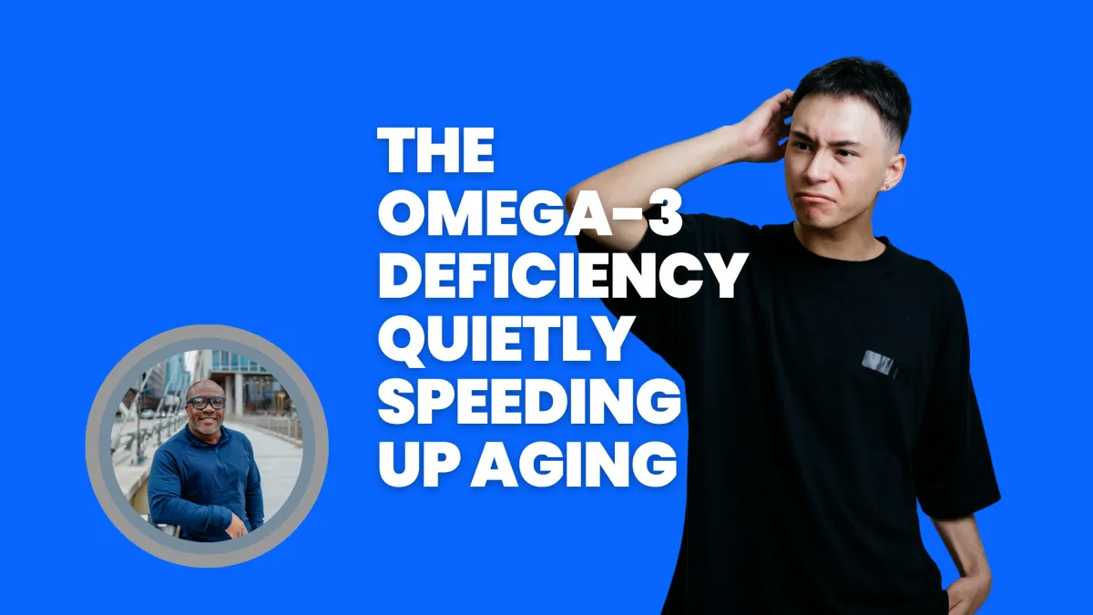 The Omega-3 Deficiency Quietly Speeding Up Aging