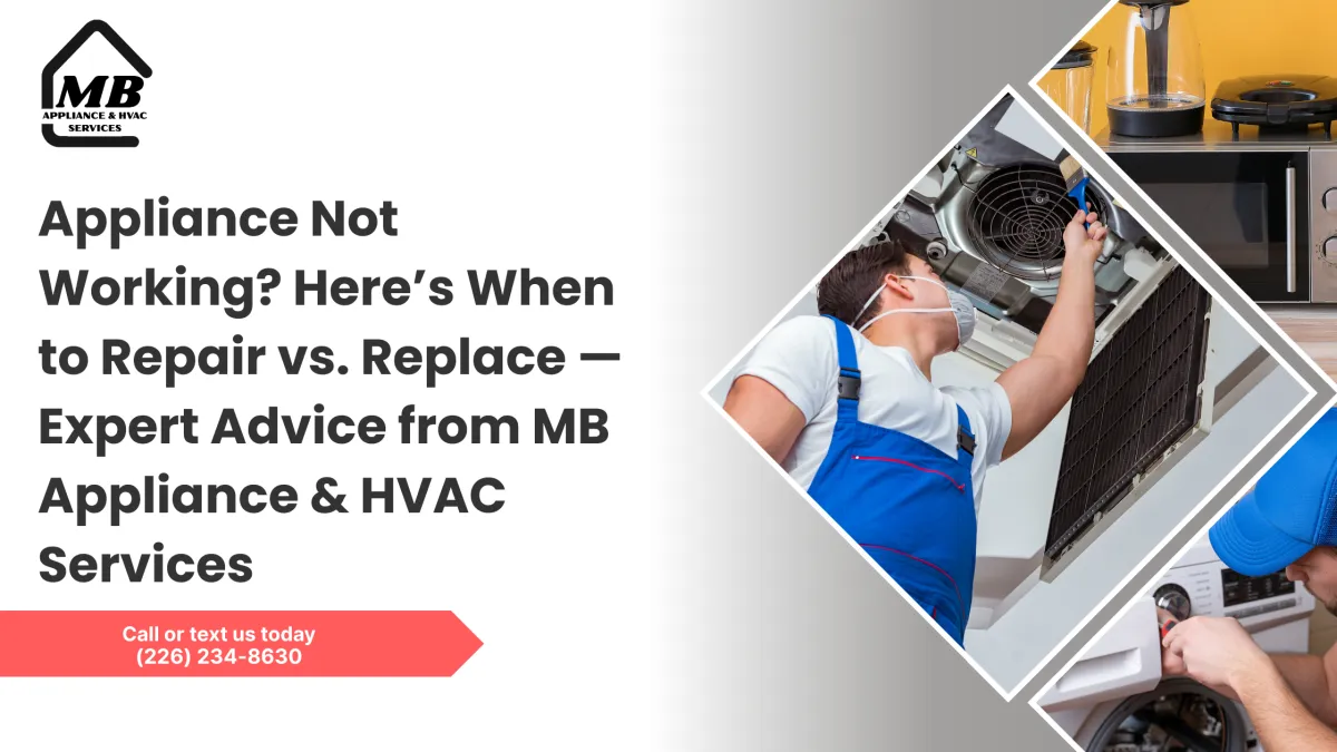 Appliance Not Working? Here’s When to Repair vs. Replace — Expert Advice from MB Appliance & HVAC Services