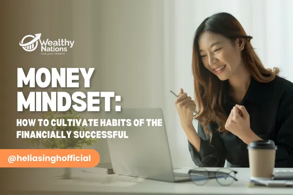 Money Mindset: How to Cultivate Habits of the Financially Successful