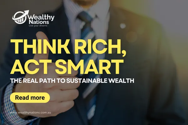 Think Rich, Act Smart: The Real Path to Sustainable Wealth
