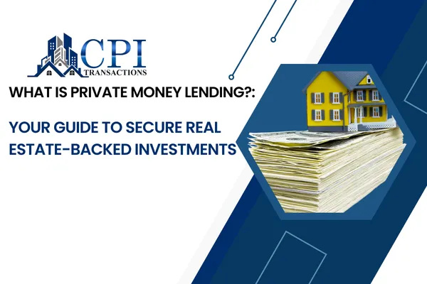 What is Private Money Lending? Your Guide to Secure Real Estate-Backed Investments