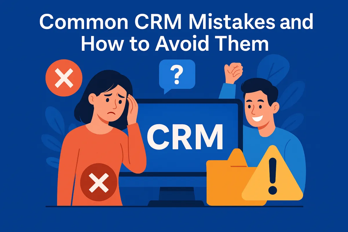 Common CRM Mistakes and How to Avoid Them