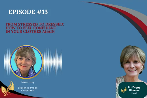 Episode #13 From Stressed to Dressed: How to Feel Confident in Your Clothes Again With Tessa Gray