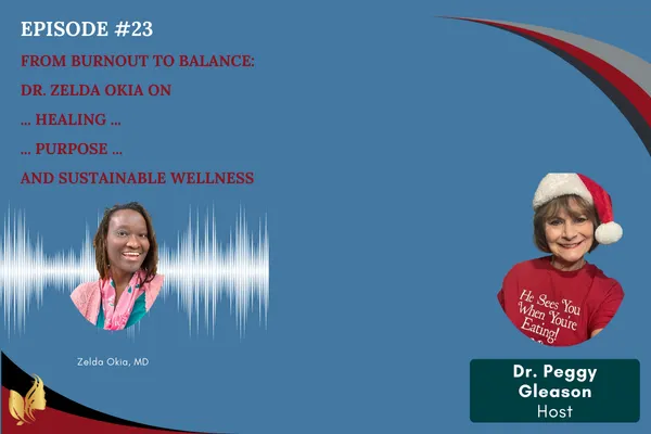 EPISODE 23 “FROM BURNOUT TO BALANCE: DR. ZELDA OKIA ON HEALING, PURPOSE, AND SUSTAINABLE WELLNESS”