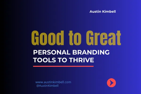 From Good to Great: Tools Every Personal Brand Needs to Thrive