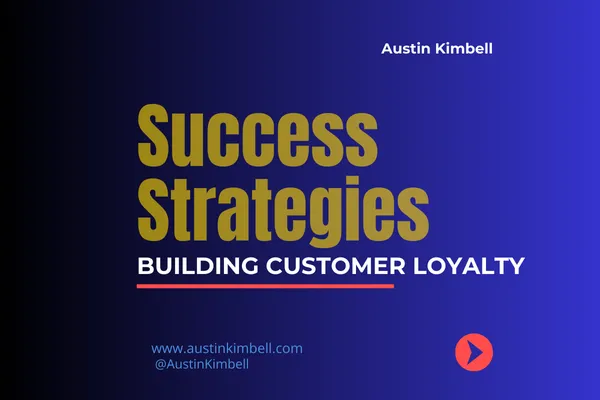 Building Customer Loyalty: Strategies for Success