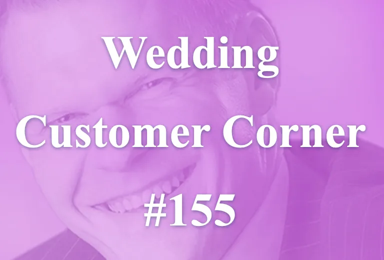 Wedding Customer Corner #155 - "Think extraordinary and unimaginable!"