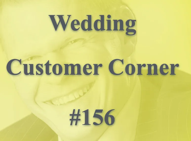 Wedding Customer Corner #156 - "The most extraordinary weddings..."