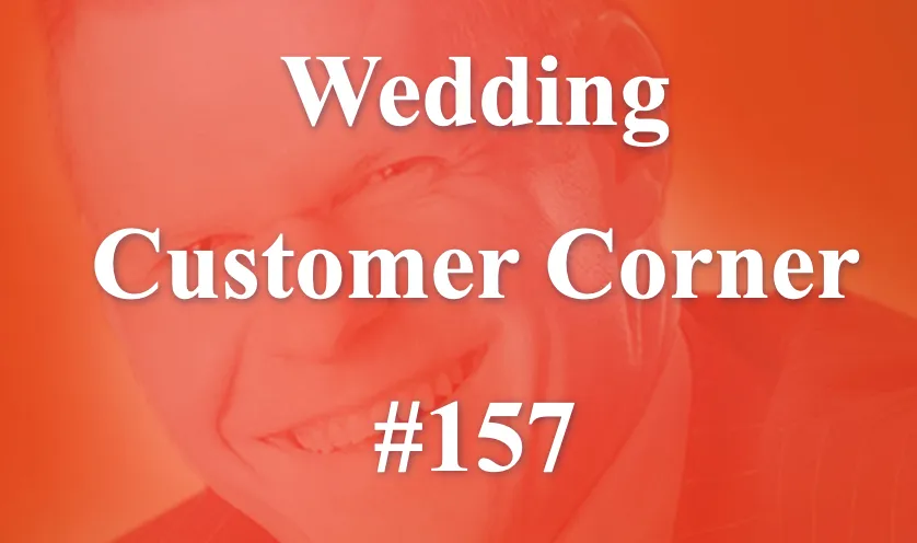 Wedding Customer Corner #157 - "You are not a sale."