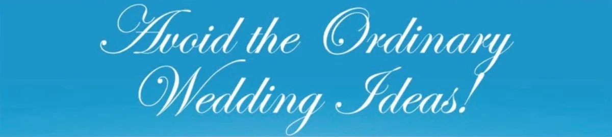 Avoid the Ordinary Wedding Ideas #20 - "What kind of experience do you want to create?"