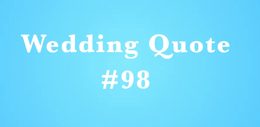Wedding Quote #98 - "Only the truth."
