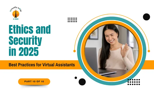 Ethics and Security in 2025: Best Practices for Virtual Assistants