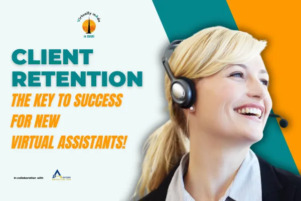 Why Client Retention is Crucial for New Virtual Assistants