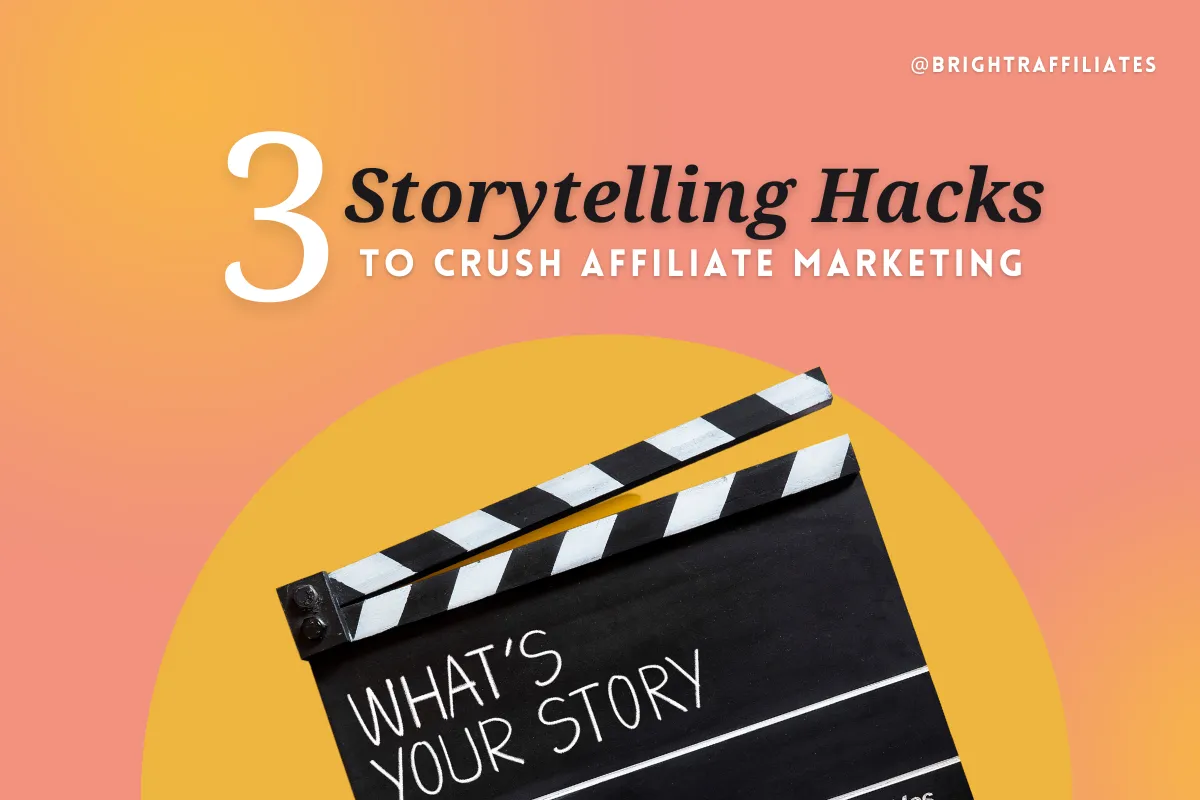 Captivate Your Audience: 3 Storytelling Hacks to Crush Affiliate Marketing
