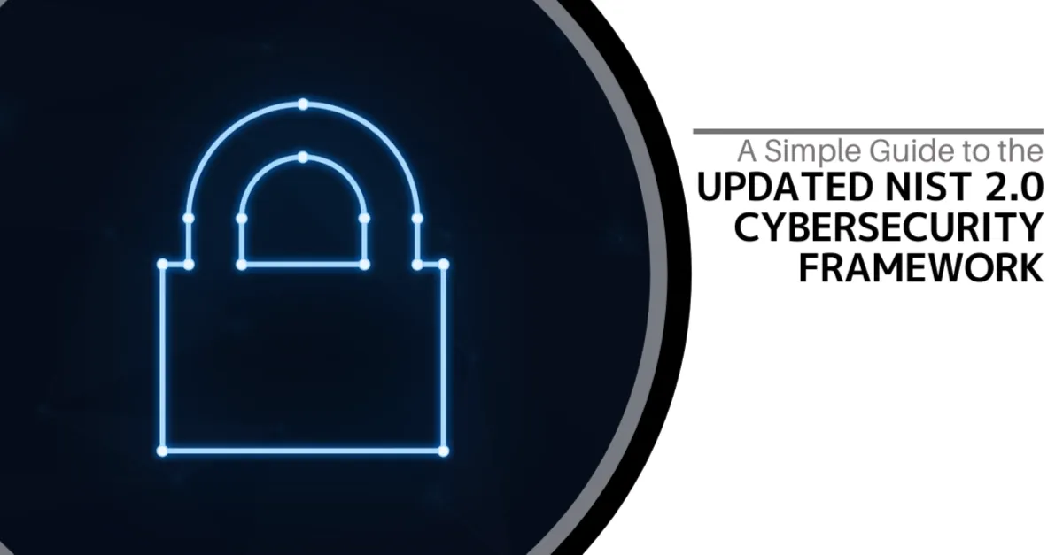 Our Simple Guide to the new NIST 2.0 Cybersecurity Framework