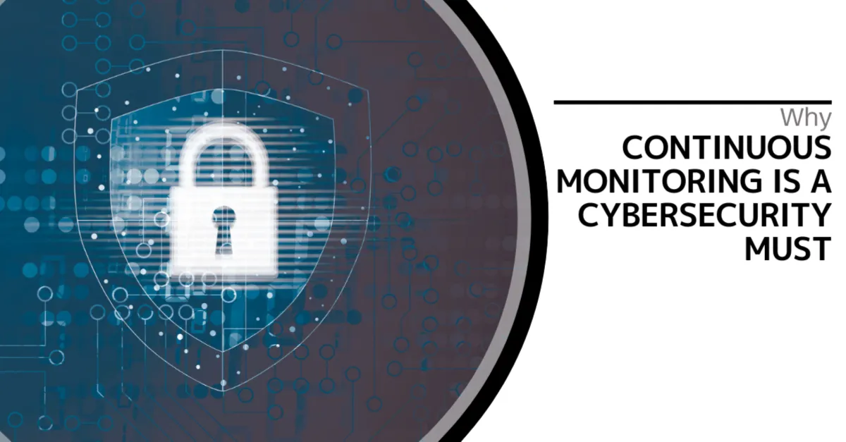 Why Continuous Monitoring is a Cybersecurity Must