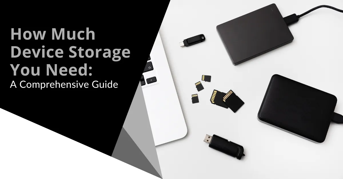 How Much Device Storage You Need: A Comprehensive Guide